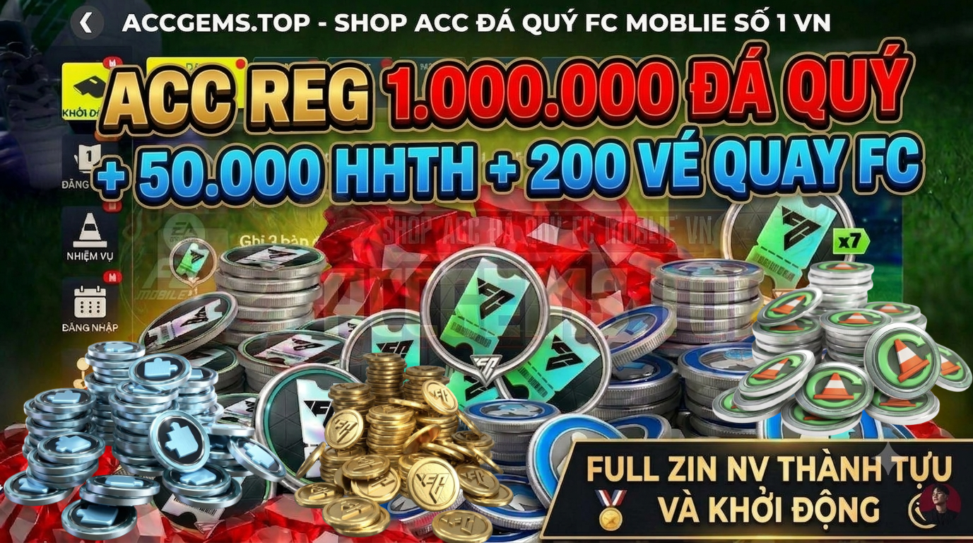 ACC 1.000.000 ĐÁ QUÝ + 50.000 HHTH + 200 VÉ QUAY FC ( CÓ HÌNH ẢNH CHI TIẾT )
