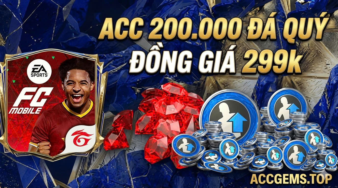 Acc 200.000 ĐÁ QUÝ  FC Moblie VN